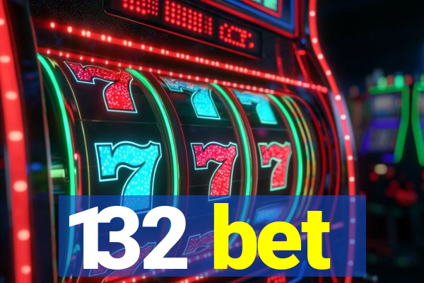 132 bet